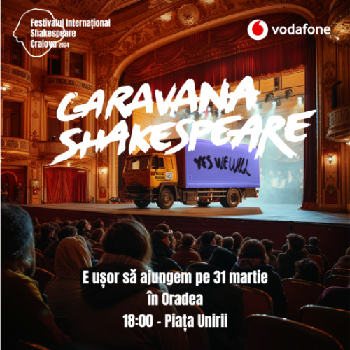 Caravana Shakespeare ajunge în Oradea - Spectacol de teatru prezentat în premieră la Piața Unirii